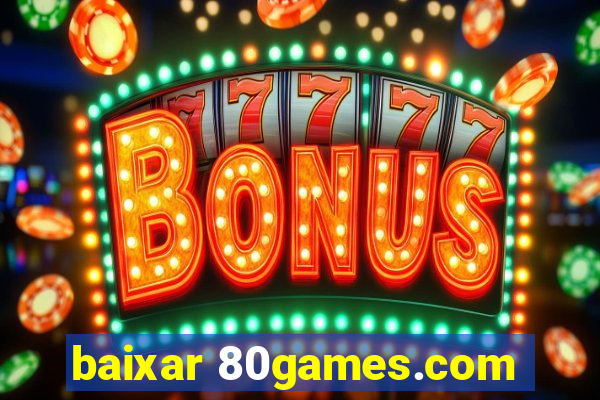 baixar 80games.com